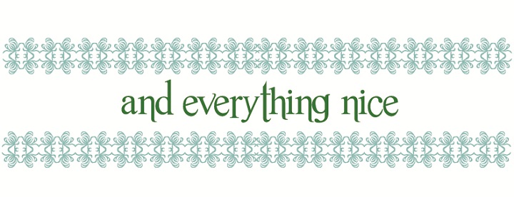 and everything nice